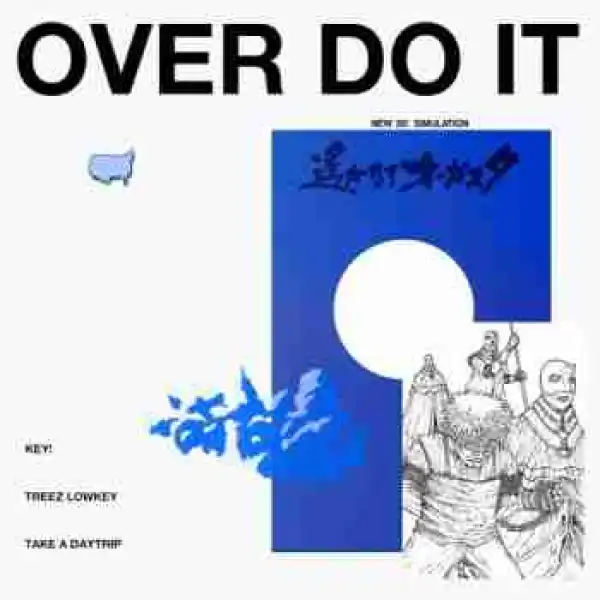 Key! - Over Do It Ft. Treez Lowkey
